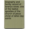 Biography And Family Record Of Lorenzo Snow, One Of The Twelve Apostles Of The Church Of Jesus Christ Of Latter-Day Saints door Eliza Roxey Snow