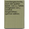 Conciliengeschichte, Nach Den Quellen Bearb. Von C.J. Hefele (Fortgesetzt Von J. Cardinal Hergenröther). (German Edition) by Joseph Von Hefele Karl