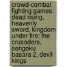 Crowd-Combat Fighting Games: Dead Rising, Heavenly Sword, Kingdom Under Fire: The Crusaders, Sengoku Basara 2, Devil Kings door Books Llc