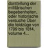 Darstellung Der Militärischen Begebenheiten, Oder Historische Versuche Über Die Feldzüge Von 1799 Bis 1814, Volume 4...