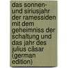 Das Sonnen- Und Siriusjahr Der Ramessiden Mit Dem Geheimniss Der Schaltung Und Das Jahr Des Julius Cäsar (German Edition) by Riel Karl