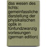 Das Wesen Des Lichts: Gemeinfassliche Darstellung Der Physikalischen Optik in Fünfundzwanzig Vorlesungen (German Edition) door Lommel Eugene