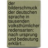 Der Bilderschmuck Der Deutschen Sprache In Tausenden Volksthümlicher Redensarten: Nach Ursprung Und Bedeutung Erklärt... door Herman Schrader