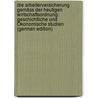 Die Arbeiterversicherung Gemäss Der Heutigen Wirtschaftsordnung: Geschichtliche Und Ökonomische Studien (German Edition) door Brentano Lujo