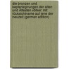 Die Bronzen Und Kepferlegirungen Der Alten Und Ältesten Völker: Mit Rücksichtname Auf Jene Der Neuzeit (German Edition) door Bibra Ernst