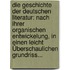 Die Geschichte Der Deutschen Literatur: Nach Ihrer Organischen Entwickelung, In Einen Leicht Überschaulichen Grundriss...