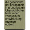 Die Geschichte Der Philosophie in Grundriss: Ein Übersichtlicher Blick in Den Verlauf Ihrer Entwickelung (German Edition) door Christoph Poetter Friedrich