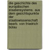 Die Geschichte des europäischen Staatensystems. Aus dem Gesichtspunkte der Staatswissenschaft bearb. von Friedrich Bülau by Bülau