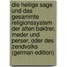 Die Heilige Sage Und Das Gesammte Religionssystem Der Alten Baktrer, Meder Und Perser, Oder Des Zendvolks (German Edition) door Gottlieb Rhode Johann