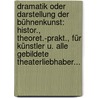 Dramatik Oder Darstellung Der Bühnenkunst: Histor., Theoret.-prakt., Für Künstler U. Alle Gebildete Theaterliebhaber... door Christian Birch