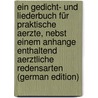 Ein Gedicht- Und Liederbuch Für Praktische Aerzte, Nebst Einem Anhange Enthaltend Aerztliche Redensarten (German Edition) door Julius Siemssen Herrmann