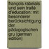 François Rabelais und sein Traité d'éducation: Mit besonderer Berücksichtigung der pädagogischen Gru (German Edition)