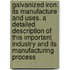 Galvanized Iron: Its Manufacture And Uses. A Detailed Description Of This Important Industry And Its Manufacturing Process