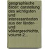 Geographische Bilder: Darstellung Des Wichtigsten Und Interessantesten Aus Der Länder- Und Völkergeschichte, Volume 2...