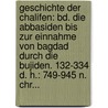Geschichte Der Chalifen: Bd. Die Abbasiden Bis Zur Einnahme Von Bagdad Durch Die Bujiden. 132-334 D. H.: 749-945 N. Chr... door Gustav Weil