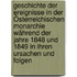 Geschichte Der Ereignisse In Der Österreichischen Monarchie Während Der Jahre 1848 Und 1849 In Ihren Ursachen Und Folgen