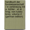 Handbuch Der Forstwissenschaft / in Verbindung Mit A. Bühler . Et Al. ; Hrsg. Von Tuisko Lorey, Volume 2 (German Edition) by Von Lorey Tuisko