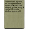 Intermediate Algebra for College Students Value Pack (Includes Algebra Review Study & Mathxl 12-Month Student Access Kit ) by Robert F. Blitzer