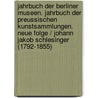 Jahrbuch Der Berliner Museen. Jahrbuch Der Preussischen Kunstsammlungen. Neue Folge / Johann Jakob Schlesinger (1792-1855) door Ute Stehr