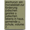 Jeschurun: Ein Monatsblatt Zur Förderung Jüdischen Geistes U. Jüdischen Lebens In Haus, Gemeinde U. Schule, Volume 2... door Onbekend