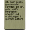 Joh. Gabr. Seidl's Gesammelte Schriften: Bd. Joh. Gabr. Seidl's Biographie. Novellen Und Erzählungen, Ii (german Edition) door Julius Schindler Alexander