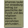 Johannes Tauler Von Strassburg: Beitrag Zur Geschichte Der Mystik Und Des Religiösen Lebens Im Vierzehnten Jahrhundert... by Charles Schmidt