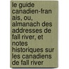 Le Guide Canadien-Fran Ais, Ou, Almanach Des Addresses de Fall River, Et Notes Historiques Sur Les Canadiens de Fall River by Hugo Abelard Dubuque