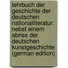 Lehrbuch Der Geschichte Der Deutschen Nationalliteratur: Nebst Einem Abriss Der Deutschen Kunstgeschichte (German Edition) door Büchner Wilhelm