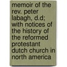 Memoir Of The Rev. Peter Labagh, D.d; With Notices Of The History Of The Reformed Protestant Dutch Church In North America door John Adams Todd