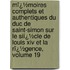 Mï¿½Moires Complets Et Authentiques Du Duc De Saint-Simon Sur Le Siï¿½Cle De Louis Xiv Et La Rï¿½Gence, Volume 19