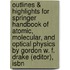 Outlines & Highlights For Springer Handbook Of Atomic, Molecular, And Optical Physics By Gordon W. F. Drake (editor), Isbn
