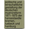 Politische Und Wirtschaftliche Gestaltung Der Deutschen Muenzreform 1871-1875 Der Hansestaedte Bremen, Luebeck Und Hamburg door Sebastian Spoerer