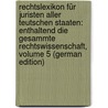 Rechtslexikon Für Juristen Aller Teutschen Staaten: Enthaltend Die Gesammte Rechtswissenschaft, Volume 5 (German Edition) by Weiske Julius