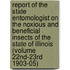 Report of the State Entomologist on the Noxious and Beneficial Insects of the State of Illinois (Volume 22Nd-23Rd 1903-05)