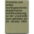 Römische Und Antike Rechtsgeschichte: Akademische Antrittsvorlesung an Der Universität Wien Gehalten Am 26. Oktober 1904