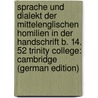 Sprache Und Dialekt Der Mittelenglischen Homilien in Der Handschrift B. 14. 52 Trinity College: Cambridge (German Edition) by Louis Georg Friedrich Krüger August
