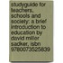 Studyguide For Teachers, Schools And Society: A Brief Introduction To Education By David Miller Sadker, Isbn 9780073525839