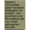 Tapetum Concordiae: Peter Heymans Bildteppich Fur Philipp I. Von Pommern Und Die Tradition Der Von Mose Getragenen Kanzeln by Heimo Reinitzer