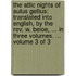 The Attic nights of Aulus Gellius: translated into English, by the Rev. W. Beloe, ... In three volumes. ...  Volume 3 of 3