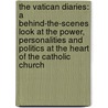 The Vatican Diaries: A Behind-The-Scenes Look at the Power, Personalities and Politics at the Heart of the Catholic Church door John Thavis