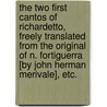 The two first cantos of Richardetto, freely translated from the original of N. Fortiguerra [by John Herman Merivale], etc. door Niccolò Forteguerri