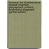 Transvaal, Die Südafrikanische Republik: Historisch, Geographisch, Politisch, Wirtschaftlich Dargestellt (German Edition) by Seidel August