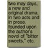 Two May Days, a new and original drama, in two acts and in prose. Founded upon the author's novel of "Bitter Sweets," etc.