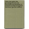 Ueber Die Lasten Des Grundeigenthums Und Verminderung Derselben in Rücksicht Auf Das Konigreich Hannover (German Edition) door Karl Bertram Stüve Johann