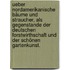 Ueber nordamerikanische Bäume und Straucher, als Gegenstande der deutschen Forstwirthschaft und der schönen Gartenkunst.