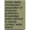 United States Introduction: Association Of American Publishers, Knowledge Aided Retrieval In Activity Context, Wake Island by Source Wikipedia