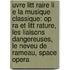 Uvre Litt Raire Li E La Musique Classique: Op Ra Et Litt Rature, Les Liaisons Dangereuses, Le Neveu de Rameau, Space Opera