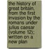 the History of Great Britain, from the First Invasion by the Romans Under Julius Caesar (Volume 12); Written on a New Plan