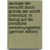 Apologie Der Vernunft Durch Gründe Der Schrift Unterstüzt: In Bezug Auf Die Christliche Versohnungslehre (German Edition) by Friedrich Bahrdt Karl