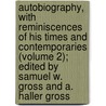 Autobiography, with Reminiscences of His Times and Contemporaries (Volume 2); Edited by Samuel W. Gross and A. Haller Gross door Samuel David Gross